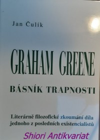 GRAHAM GREENE BÁSNÍK TRAPNOSTI - Literárně filozofické zkoumání díla jednoho z posledních existencialistů