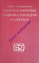 KRÁTKÁ HISTORIE NÁRODU, OSVÍCENÍ A JAZYKA - Úvody k historii literatury české