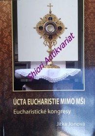ÚCTA EUCHARISTIE MIMO MŠI - Eucharistické kongresy