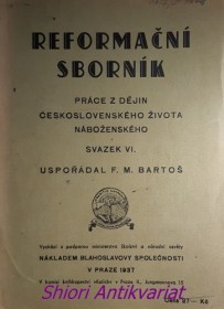 REFORMAČNÍ SBORNÍK - Práce z dějin českého náboženského života - Svazek VI.