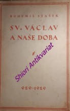 SVATÝ VÁCLAV A NAŠE DOBA 929 - 1929 - Řeči poslance Bohumila Staška o sv. Václavu a jeho významu pro dnešní dobu