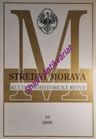 STŘEDNÍ MORAVA - kulturněhistorická revue - Ročník VI - číslo 10
