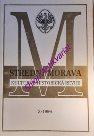 STŘEDNÍ MORAVA - kulturně historická revue - Ročník II - číslo 3