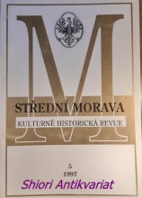 STŘEDNÍ MORAVA - kulturně historická revue - Ročník III - číslo 5
