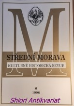 STŘEDNÍ MORAVA - kulturně historická revue - Ročník IV - číslo 6