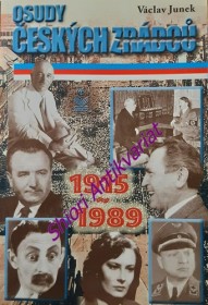 OSUDY ČESKÝCH ZRÁDCŮ 1915 - 1989 - Od 1. světové války až po " sametový " listopad