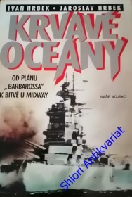 KRVAVÉ OCÉANY - Od plánu " BARBAROSSA" k bitvě u Midway