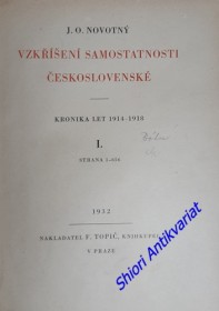 VZKŘÍŠENÍ SAMOSTATNOSTI ČESKOSLOVENSKÉ - Kronika let 1914 - 1918 - Svazek I-II