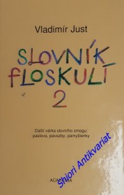 SLOVNÍK FLOSKULÍ 2 - Další várka slovního smogu : paslova , pavazby . pamyšlenky