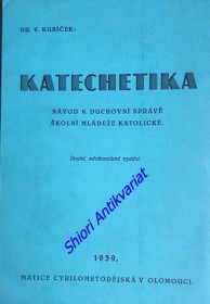KATECHETIKA (1939) - Návod k duchovní správě školní mládeže katolické