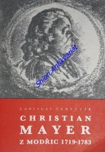 CHRISTIAN MAYER Z MODŘIC 1719 - 1783