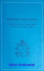 Encyklika REDEMPTORIS MATER - O BLAHOSLAVENÉ PANNĚ MARII V ŽIVOTĚ PUTUJÍCÍ CÍRKVE