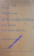 OBRANA BL. JANA SARKANDRA proti útokům dr. Františka Hrubého