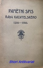 PAMĚTNÍ SPIS K SEDMISTYLETÉMU VÝROČÍ ZALOŽENÍ ZALOŽENÍ ŘÁDU KAZATELSKÉHO 1216 - 1916