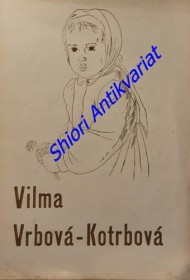 VILMA VRBOVÁ-KOTRBOVÁ - Obrazy a kresby 1943-1945 / výstava od 20. prosince 1945 do 8. ledna 1946 /