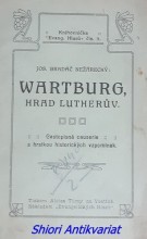 WARTBURG , hrad Lutherův . Cestopisná causerie s hrstkou historických vzpomínek
