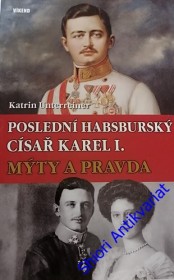 POSLEDNÍ HABSBURSKÝ CÍSAŘ KAREL I. - Mýty a pravda