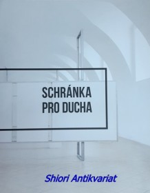 SCHRÁNKA PRO DUCHA - Katalog k výstavě uspořádané k 50. výročí otevření v době od 13. června do 28. září 2015