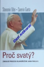 PROČ SVATÝ ? Zákulisí procesu blahořečení Jana Pavla II.