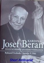 KARDINAL JOSEF BERAN - Životní příběh velkého vyhnance