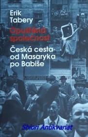 OPUŠTĚNÁ SPOLEČNOST - Česká cesta od Masaryka po Babiše
