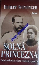 SOLNÁ PRINCEZNA - Tajná milenka císaře Františka Josefa