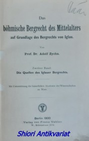 Das böhmische Bergrecht des Mittelalters auf Grundlage des Bergrechts von Iglau - Zweiter band : Die Quellen des Iglauer Bergrechts
