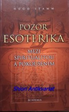 POZOR ESOTERIKA - Mezi spiritualitou a pokoušením