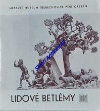 LIDOVÉ BETLÉMY - Katalog výstavy Městského muzea v Třebechovicích pod Orebem