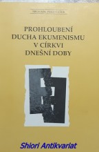 Sborník přednášek z kněžského dne 26. března 1992 v Olomouci na téma PROHLOUBENÍ DUCHA EKUMENISMU V CÍRKVI DNEŠNÍ DOBY
