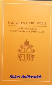 Posynodální apoštolská adhortace - PASTORES DABO VOBIS - O VÝCHOVĚ KNĚŽÍ V SOUČASNÝCH PODMÍNKÁCH