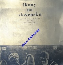 IKONY NA SLOVENSKU - Katalog výstavy - Bratislava April - Máj 1968