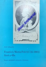 FRANTIŠEK MARTIN PELCL (1734-1801) ŽIVOT A DÍLO - Soupis základních pramenů a literatury