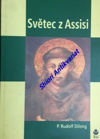 SVĚTEC Z ASSISI - Nový pohled na život svatého Františka z Assisi