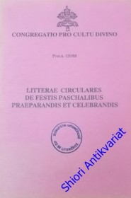 LITTERAE CIRCULARES DE FESTIS PASCHALIBUS PRAEPARANDIS ET CELEBRANDIS
