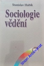 SOCIOLOGIE VĚDĚNÍ - Základní koncepce a paradigmata