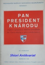 PAN PRESIDENT K NÁRODU ( Výbor z projevů p. státního presidenta Dr. Emila Háchy s jeho předmluvou )