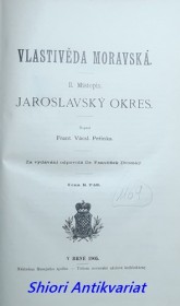 VLASTIVĚDA MORAVSKÁ - II. Místopis - JAROSLAVSKÝ  OKRES