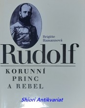 RUDOLF - KORUNNÍ PRINC A REBEL