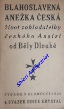 BLAHOSLAVENÁ ANEŽKA ČESKÁ  život zakladatelky českého Assisi