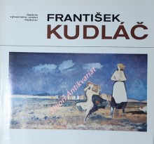 FRANTIŠEK KUDLÁČ - VÝBĚR Z DÍLA - Výstava duben - květen 1985 - Galerie výtvarného umění v Hodoníně