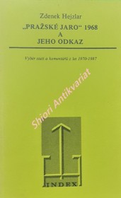 " PRAŽSKÉ JARO " 1968 A JEHO ODKAZ - Výběr statí a komentářů z let 1970 - 1987