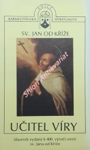 SV. JAN OD KŘÍŽE - UČITEL VÍRY - Sborník vydaný k 400. výročí smrti sv. Jana od Kříže