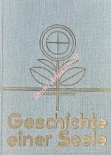 GESCHICHTE EINER SEELE - Selbstbiographie der hl. Theresia vom Kinde Jesu + 30. September 1897