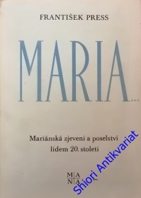 MARIA... - Mariánská zjevení a poselství lidem 20. století