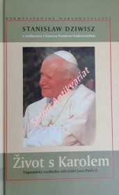 ŽIVOT S KAROLEM - Vzpomínky osobního sekretáře Jana Pavla II.
