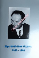 Mgr. MIROSLAV TĚLUPIL 24.1. 1923 - 16.4. 1993