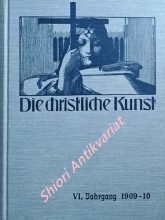 DIE CHRISTLICHE KUNST - Monatsschrift für alle Gebiete der christlichen Kunst und Kunstwissenschaft. VI. Jahrgang
