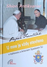 U MNE JE VŽDY OTEVŘENO - Rozhovor, který vedl P. Antonio Spadaro SJ s papežem Františkem