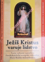JEŽÍŠ KRISTUS VARUJE LIDSTVO - Texty vybrané z poselství římskokatolické evropské vizionářce Marii Božího milosrdenství